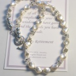 Just like our retirement bracelet, the retirement necklace is created from swarovski pearl and crystal with a sterling silver toggle clasp to make it easy to put on and take off. Approximately 17-18" in length. The retirement necklace is a beautiful gift idea for someone special who has put in long hours, dedication to their career and is about to take the next step. The poem card can be personalized (additional $5.00 fee) with a special message, corporate information and/or dates. 