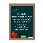 Thank your teacher by giving him or her the ultimate gift. The Thank You Teacher Easel Back Plaque is a reminder of your teachers classroom and how much you learned there. Personalize the Easel sharing your thoughts about your special teacher to help commemorate the day. Our 5" x 7" easel back photo panels are an exciting new way to display colorful messages. 